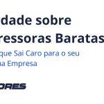 A Verdade sobre “Impressoras Baratas”: O Barato que Sai Caro para o seu Bolso e sua Empresa