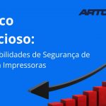 O Risco Silencioso: 4 Vulnerabilidades de Segurança de Dados em Impressoras